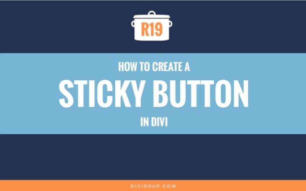 R19: How to Create a Sticky Button in Divi