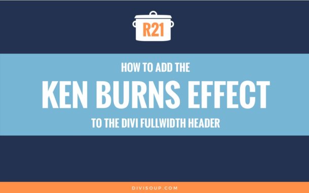 R21: How to add the Ken Burns Effect to the Divi Fullwidth Header