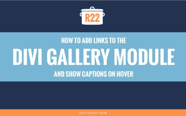 R22: How to Add Links to the Divi Gallery Module and Show Captions on Hover