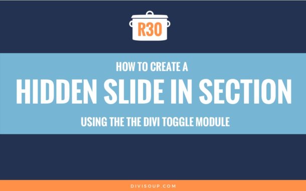 R30: How to create a Hidden Slide In Section using the Divi Toggle Module